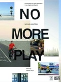 Cover: No More Play Conversations on Urban Speculation in Los Angeles and Beyond - Hatje Cantz Verlag