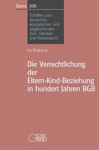 Abbildung von: Die Verrechtlichung der Eltern-Kind-Beziehung in hundert Jahren BGB - Gieseking
