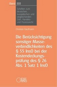 Abbildung von: Die Berücksichtigung sonstiger Masseverbindlichkeiten des § 55InsO bei der Kostendeckungsprüfung des § 26 Abs.1 Satz 1 Inso - Gieseking