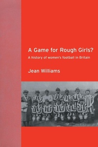 Enlarge image Cover: A Game for Rough Girls? - Routledge