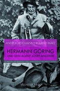 Cover: Hermann G&ouml;ring und sein Agent Josef Angerer - Brill Deutschland