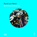 Cover: Kunst zum H&ouml;ren: Beckmann & Amerika - Hatje Cantz Verlag