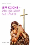 Cover: Jeff Koons - Der K&uuml;nstler als T&auml;ufer - Brill Deutschland