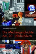 Cover: Die Mediengeschichte des 20. Jahrhunderts - Brill Deutschland