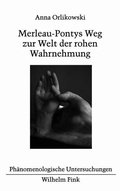 Cover: Merleau-Pontys Weg zur Welt der rohen Wahrnehmung - Brill Deutschland