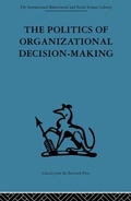 Cover: The Politics of Organizational Decision-Making - Routledge
