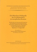 Cover: Die M&uuml;nchner Hofkapelle des 16. Jahrhunderts im europ&auml;ischen Kontext - Bayerische Akademie der Wissenschaften