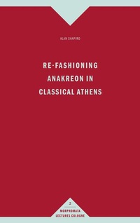 Enlarge image Cover: Re-Fashioning Anakreon in Classical Athens - Brill Deutschland
