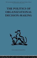 Cover: The Politics of Organizational Decision-Making - Routledge