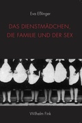 Cover: Das Dienstm&auml;dchen, die Familie und der Sex - Brill Deutschland
