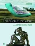 Cover: Die Kunst der Entschleunigung - Hatje Cantz Verlag