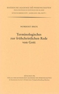 Cover: Terminologisches zur fr&uuml;hchristlichen Rede von Gott - Bayerische Akademie der Wissenschaften