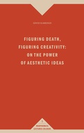 Cover: Figuring Death, Figuring Creativity: On the Power of Aesthetic Ideas - Brill | Fink