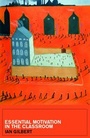 Cover: Essential Motivation in the Classroom - Routledge