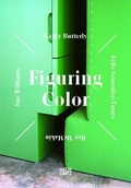 Cover: Figuring ColorKathy Butterly, Felix Gonzalez-Torres, Roy McMakin, Sue Williams - Hatje Cantz Verlag