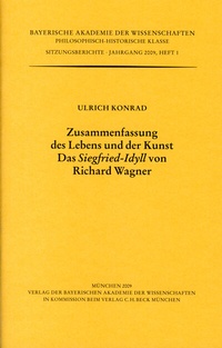 Abbildung von: Werke des Verlags der Bayerischen Akademie der Wissenschaften bei... / Zusammenfassung des Lebens und der Kunst. Das 'Siegfried-Idyll' von Richard Wagner - Bayerische Akademie der Wissenschaften