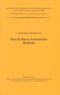 Cover: Henrik Ibsens dramatische Methode - Bayerische Akademie der Wissenschaften