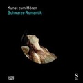 Cover: Kunst zum H&ouml;ren: Schwarze Romantik - Hatje Cantz Verlag