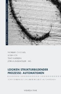 Cover: Logiken strukturbildender Prozesse: Automatismen - Brill Deutschland