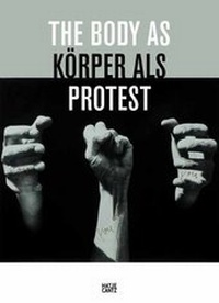 Abbildung von: Körper als Protest - Hatje Cantz Verlag