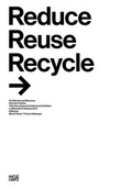 Cover: Reduce, Reuse, Recycle - Hatje Cantz Verlag