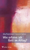Cover: Wie erfahre ich Gott im Alltag? - Luther-Verlag
