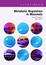 Cover: Metabolic Regulation in Mammals - Taylor & Francis