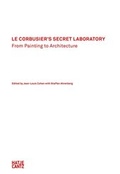 Cover: Le Corbusier's Secret Laboratory - Hatje Cantz Verlag