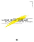 Cover: Bauhaus. Die Kunst der Sch&uuml;ler - Hatje Cantz Verlag