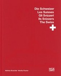 Cover: Mathias Braschler / Monika Fischer Gli Svizzeri Ils Svizzers The Swiss - Hatje Cantz Verlag