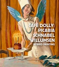Cover: Caf&eacute; Dolly. Picabia, Schnabel, Willumsen - Hatje Cantz Verlag