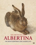 Cover: Die Gr&uuml;ndung der Albertina - Hatje Cantz Verlag