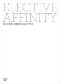 Enlarge image Cover: Elective Affinity - Hatje Cantz Verlag
