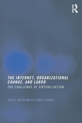 Cover: The Internet, Organizational Change and Labor - Routledge