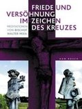 Cover: Friede und Vers&ouml;hnung im Zeichen des Kreuzes - Don Bosco Medien