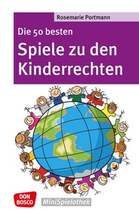 Abbildung von: Die 50 besten Spiele zu den Kinderrechten - Don Bosco Medien