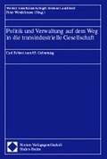 Cover: Politik und Verwaltung auf dem Weg in die transindustrielle Gesellschaft - Nomos