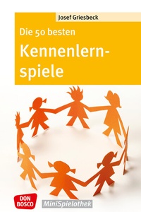 Abbildung von: Die 50 besten Kennenlernspiele - Don Bosco Medien