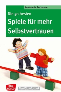 Abbildung von: Die 50 besten Spiele für mehr Selbstvertrauen - Don Bosco Medien