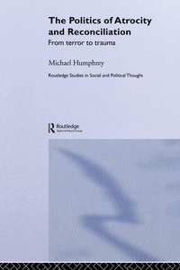 Enlarge image Cover: The Politics of Atrocity and Reconciliation - Routledge