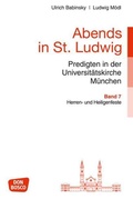 Cover: Abends in St. Ludwig, Predigten in der Universit&auml;tskirche M&uuml;nchen, Bd.7 - Don Bosco Medien