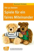 Cover: Die 50 besten Spiele f&uuml;r ein faires Miteinander - Don Bosco Medien