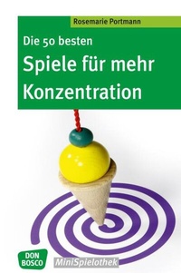 Abbildung von: Die 50 besten Spiele für mehr Konzentration - Don Bosco Medien