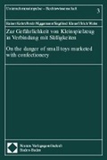Cover: Zur Gef&auml;hrlichkeit von Kleinspielzeug in Verbindung mit S&uuml;&szlig;igkeiten - On the danger of small toys marketed with confectionery - Nomos