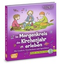 Cover: Im Morgenkreis das Kirchenjahr erleben, m. Audio-CD - Don Bosco Medien