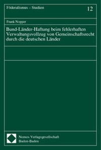 Abbildung von: Bund-Länder-Haftung beim fehlerhaften Verwaltungsvollzug von Gemeinschaftsrecht durch die deutschen Länder - Nomos