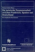 Cover: Die juristische Zusammenarbeit zwischen Frankreich, Spanien und Deutschland - Nomos