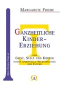Cover: Ganzheitliche Kinder-Erziehung von Geist, Seele und K&ouml;rper - Drei Eichen