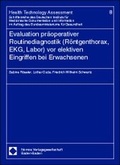 Cover: Evaluation pr&auml;operativer Routinediagnostik (R&ouml;ntgenthorax, EKG, Labor) vor elektiven Eingriffen bei Erwachsenen - Nomos