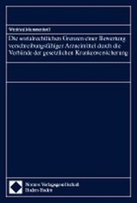 Abbildung von: Die sozialrechtlichen Grenzen einer Bewertung verschreibungsfähiger Arzneimittel durch die Verbände der gesetzlichen Krankenversicherung - Nomos